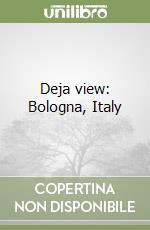 Deja view: Bologna, Italy libro