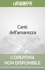 Canti dell'amarezza libro