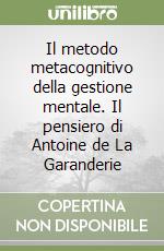 Il metodo metacognitivo della gestione mentale. Il pensiero di Antoine de La Garanderie