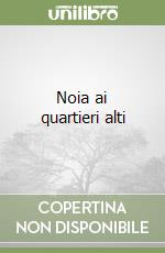 Noia ai quartieri alti libro