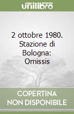 2 ottobre 1980. Stazione di Bologna: Omissis libro