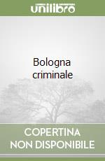 Bologna criminale libro