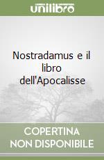 Nostradamus e il libro dell'Apocalisse libro