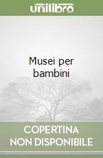 Musei per bambini libro