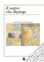 Il segno che dipinge libro