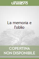 La memoria e l'oblio libro