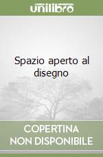 Spazio aperto al disegno libro