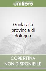 Guida alla provincia di Bologna