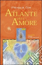 L'atlante dell'amore. I paesaggi del cuore