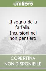 Il sogno della farfalla. Incursioni nel non pensiero