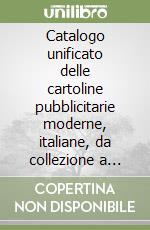 Catalogo unificato delle cartoline pubblicitarie moderne, italiane, da collezione a distribuzione gratuita libro