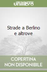 Strade a Berlino e altrove libro