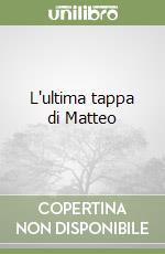 L'ultima tappa di Matteo libro