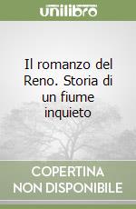 Il romanzo del Reno. Storia di un fiume inquieto libro