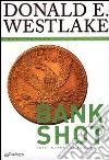 Bank shot. Come sbancare il lunario libro