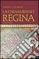 La chiamavano regina