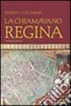 La chiamavano regina libro