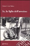 Io, la figlia dell'arrotino libro