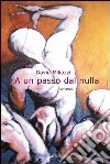 A un passo dal nulla libro