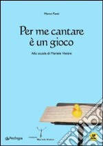 Per me cantare è un gioco. Alla scuola di Mariele Ventre. Con CD Audio