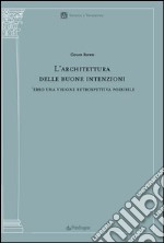 L'architettura delle buone intenzioni. Verso una visione retrospettiva possibile