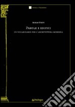 Parole e edifici. Un vocabolario per l'architettura moderna