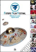 Future Film Festival 2005. Welcome to a new digital world libro