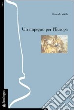 Un impegno per l'Europa (o del sentirmi europeo) libro