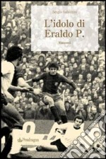 L'idolo di Eraldo P. libro