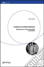 L'estetica di Gilles Deleuze. Bergsonismo e fenomenologia a confronto