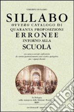 Sillabo ovvero catalogo di quaranta proposizioni erronee intorno alla scuola