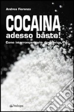 Cocaina adesso basta! Come interrompere una dipendenza libro