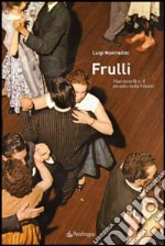 Frulli. Marcheselli e il mondo della Filuzzi libro