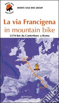 La via Francigena in mountain bike libro