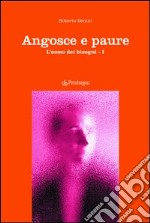 Angosce e paure. L'uomo dei bisogni. Vol. 1 libro