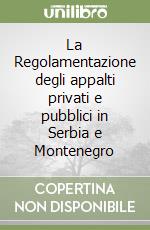 La Regolamentazione degli appalti privati e pubblici in Serbia e Montenegro