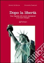 Dopo la libertà. Una risposta alle nuove emergenze e ai nuovi bisogni