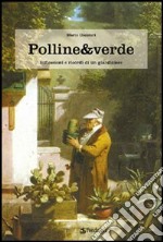 Polline & verde. Racconti e ricordi di un giardiniere libro