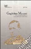 Guglielmo Marconi. Tra storia e cronaca libro