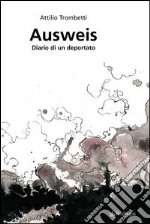 Ausweis. Diario di un deportato libro