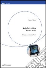 Arte interattiva. Teoria e artisti libro