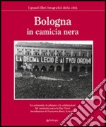 Bologna in camicia nera. Ediz. illustrata libro