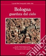 Bologna guardata dal cielo libro