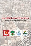 La città trans-comunista. Appunti di viaggio tra Bologna e altrove libro