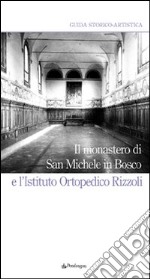 Il Monastero di San Michele in Bosco e l'Istituto ortopedico Rizzoli