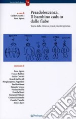 Preadolescenza. Il bambino caduto dalle fiabe. Teoria della clinica e prassi psicoterapeutica libro