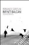 Infiniti Balcani. Viaggio sentimentale da Pristina a Bruxelles libro