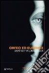 Orfeo ed Euridice di Christoph Willibald Gluck libro