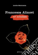 Francesca Alinovi. 47 coltellate