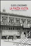 La piazza vuota. Diario di un segretario politico di provincia libro